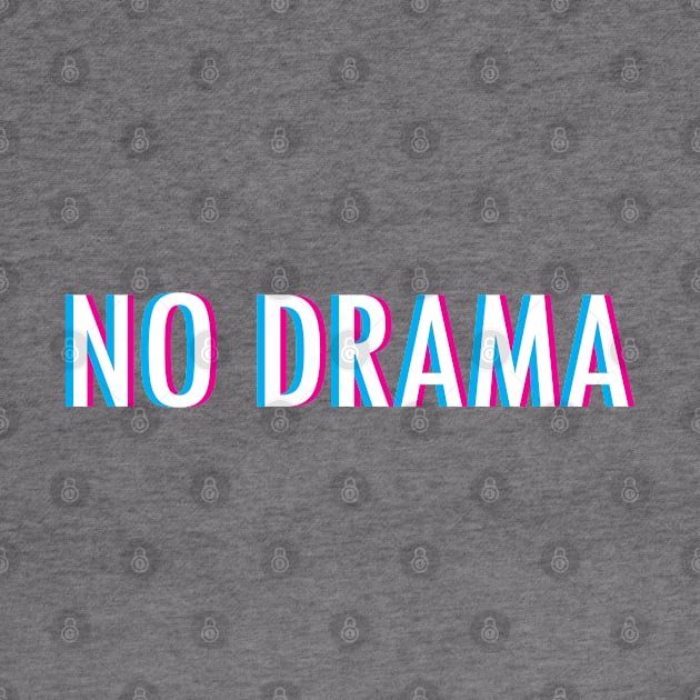 No Drama by Braeprint